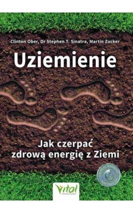 Uziemienie. Jak czerpać zdrową energię z Ziemi. - Clinton Ober - Ebook - 978-83-8272-153-9