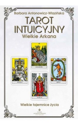 Tarot intuicyjny Wielkie Arkana - Barbara Antonowicz-Wlazińska - Ebook - 978-83-8171-556-0
