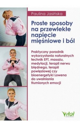 Proste sposoby na przewlekłe napięcie mięśniowe i ból - Paulina Jasińska - Ebook - 978-83-8272-120-1