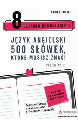 Egzamin Ósmoklasisty. Język angielski. 500 słówek, które musisz znać! - Maciej Pawski - Ebook - 978-83-956251-1-4