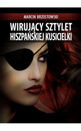 Wirujący sztylet hiszpańskiej kusicielki - Marcin Brzostowski - Ebook - 978-83-7859-457-4