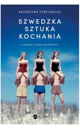 Szwedzka sztuka kochania - Katarzyna Tubylewicz - Ebook - 978-83-8032-767-2