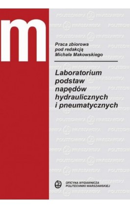 Laboratorium podstaw napędów hydraulicznych i pneumatycznych - Ebook - 978-83-8156-337-6