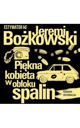 Piękna kobieta w obłoku spalin - Jeremi Bożkowski - Audiobook - 978-83-67021-68-5
