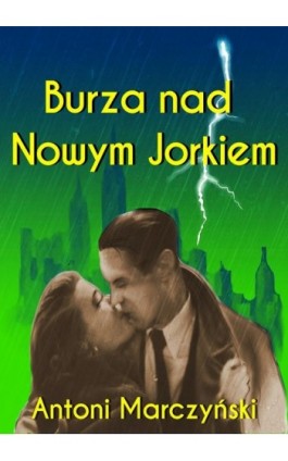 Burza nad Nowym Jorkiem - Antoni Marczyński - Ebook - 978-83-67021-74-6