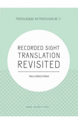 Recorded Sight Translation Revisited - Paula Gorszczyńska - Ebook - 978-83-8206-441-4