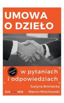 Umowa o dzieło w pytaniach i odpowiedziach - Justyna Broniecka - Ebook - 978-83-957-0868-8