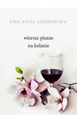 Wiersze pisane na kolanie - Ewa Anna Sosnowska - Ebook - 978-83-964806-0-6