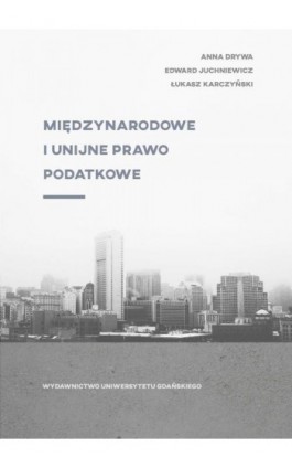 Międzynarodowe i unijne prawo podatkowe - Anna Drywa - Ebook - 978-83-8206-442-1