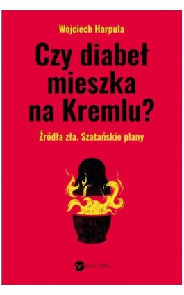 Czy diabeł mieszka na Kremlu? - Wojciech Harpula - Ebook - 978-83-8032-782-5