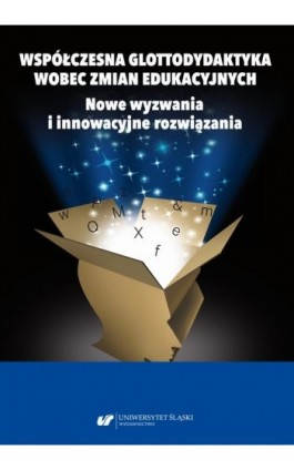 Współczesna glottodydaktyka wobec zmian edukacyjnych. Nowe wyzwania i innowacyjne rozwiązania - Ebook - 978-83-226-4168-2