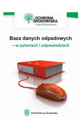 Baza danych odpadowych – w pytaniach i odpowiedziach - Małgorzata Hain-Kotowska - Ebook - 978-83-8276-185-6