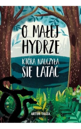 O Małej Hydrze, która nauczyłą się latać - Artur Tojza - Ebook - 978-83-962461-4-1