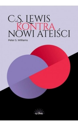 C.S. Lewis kontra nowi ateiści - Peter S. Williams - Ebook - 978-83-66665-34-7