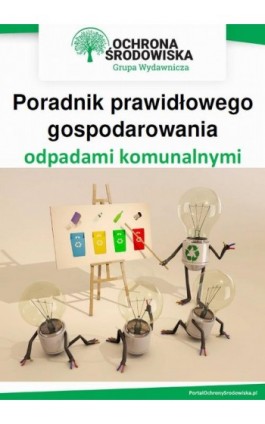 Poradnik prawidłowego gospodarowania odpadami komunalnymi - Anna Sydor-Baliga - Ebook - 978-83-8276-038-5