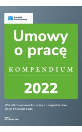 Umowy o pracę - kompendium 2022 - Katarzyna Dorociak - Ebook - 978-83-67193-20-7