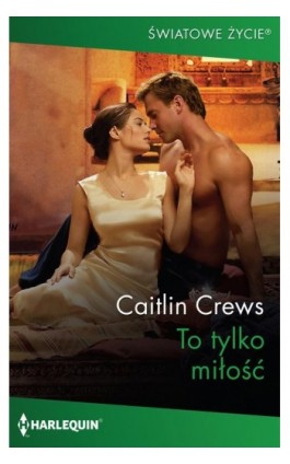To tylko miłość - Caitlin Crews - Ebook - 978-83-276-7987-1
