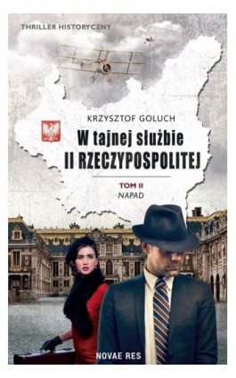 W tajnej służbie II Rzeczypospolitej Tom 2 Napad - Krzysztof Goluch - Ebook - 978-83-8219-654-2