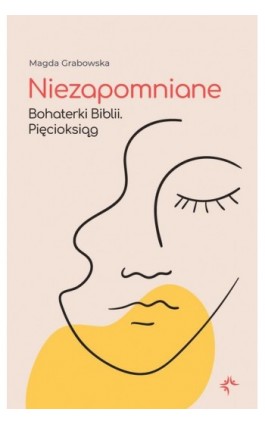 Niezapomniane. Bohaterki Biblii. Pięcioksiąg - Magda Grabowska - Ebook - 978-83-66665-44-6