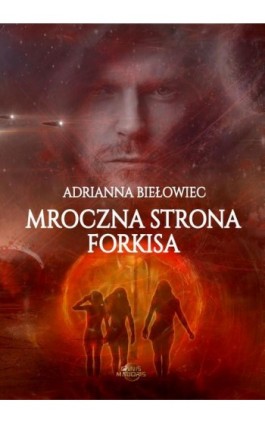 Mroczna strona Forkisa - Adrianna Biełowiec - Ebook - 978-83-962197-0-1