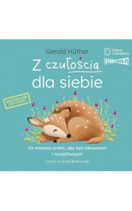 Z czułością dla siebie. Co możemy zrobić, aby być zdrowszym i szczęśliwszym - Gerald Huther - Audiobook - 978-83-67173-13-1