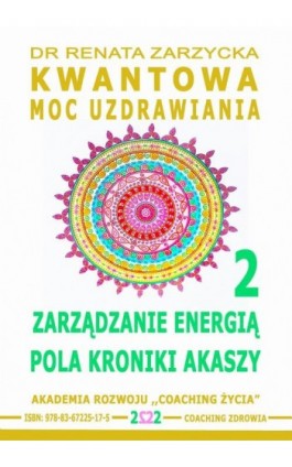 Zarządzanie Energią Pola Kroniki Akaszy. Kwantowa Moc Uzdrawiania. Cz. 2 - Dr Renata Zarzycka - Audiobook - 978-83-67225-17-5