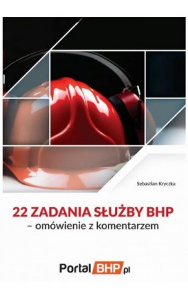 22 zadania służby bhp – omówienie z komentarzem - Sebastian Kryczka - Ebook - 978-83-8276-354-6