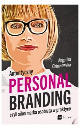 Autentyczny personal branding, czyli silna marka osobista w praktyce - Angelika Chimkowska - Ebook - 978-83-8231-169-3