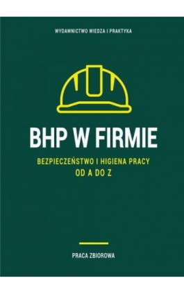 BHP w firmie. Bezpieczeństwo i higiena pracy od A do Z - Praca zbiorowa - Ebook - 978-83-8276-411-6