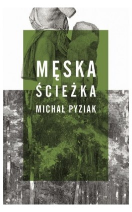 Męska ścieżka - Michał Pyziak - Ebook - 978-83-67395-00-7