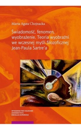 Świadomość, fenomen, wyobrażenie - Marta Agata Chojnacka - Ebook - 978-83-231-4647-6
