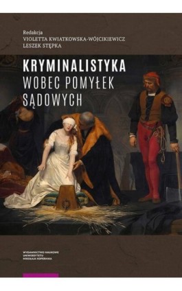 Kryminalistyka wobec pomyłek sądowych - Ebook - 978-83-231-4651-3