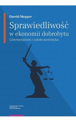 Sprawiedliwość w ekonomii dobrobytu. Libertarianizm i szkoła austriacka - Dawid Megger - Ebook - 978-83-231-4689-6
