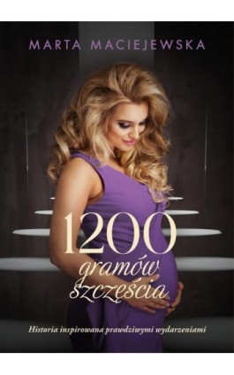 1200 gramów szczęścia - Marta Maciejewska - Ebook - 978-83-67102-48-3