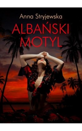 Albański motyl - Anna Stryjewska - Ebook - 978-83-67102-52-0