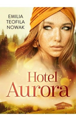 Hotel Aurora wydanie nr 2 - Emilia Teofila Nowak - Ebook - 978-83-67102-42-1