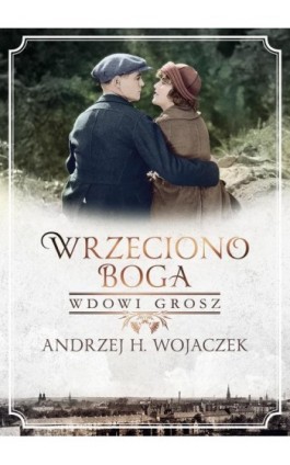 Wrzeciono Boga. Wdowi grosz - Andrzej H. Wojaczek - Ebook - 978-83-67102-40-7