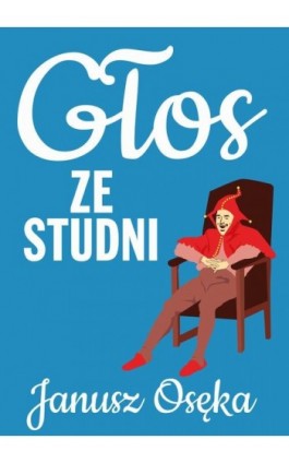 Głos ze studni - Janusz Osęka - Ebook - 978-83-67296-64-9