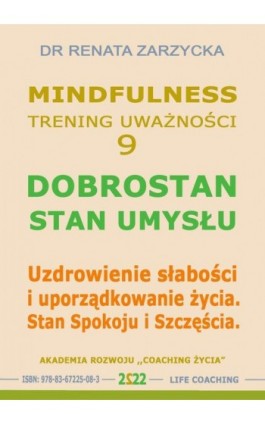 Dobrostan. Stan Umysłu. Mindfulness – technika uważności. Cz. 9 - Dr Renata Zarzycka - Audiobook - 978-83-67225-08-3