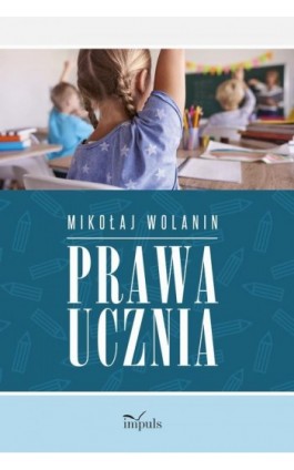 Prawa ucznia - Wolanin Mikołaj - Ebook - 978-83-8294-025-1