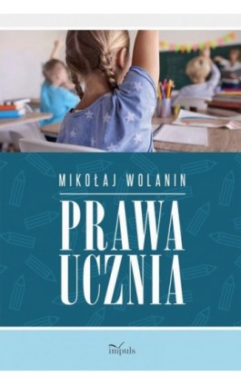 Prawa ucznia - Wolanin Mikołaj - Ebook - 978-83-8294-025-1