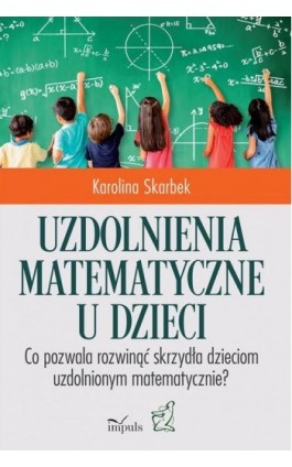 Uzdolnienia matematyczne u dzieci - Karolina Skarbek - Ebook - 978-83-8294-026-8