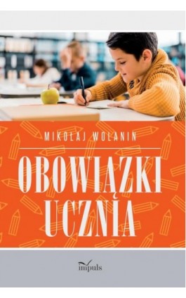 Obowiązki ucznia - Wolanin Mikołaj - Ebook - 978-83-8294-012-1