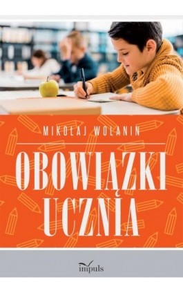 Obowiązki ucznia - Wolanin Mikołaj - Ebook - 978-83-8294-012-1