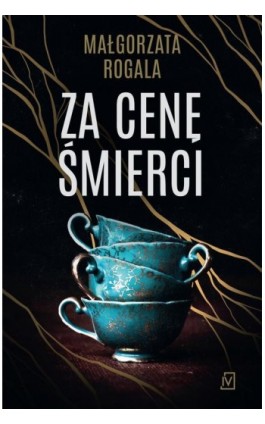 Za cenę śmierci - Małgorzata Rogala - Ebook - 9788367176880