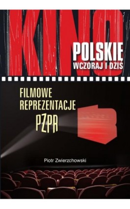 Filmowe reprezentacje PZPR - Piotr Zwierzchowski - Ebook - 978-83-8018-487-9