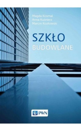 Szkło budowlane - Magda Kosmal - Ebook - 978-83-01-22228-4