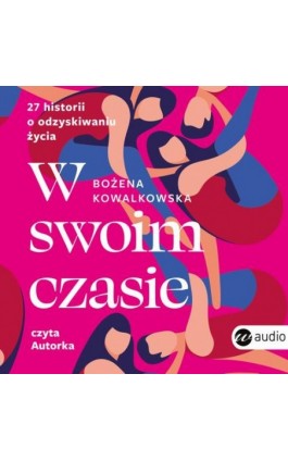 W swoim czasie - Bożena Kowalkowska - Audiobook - 978-83-8032-762-7