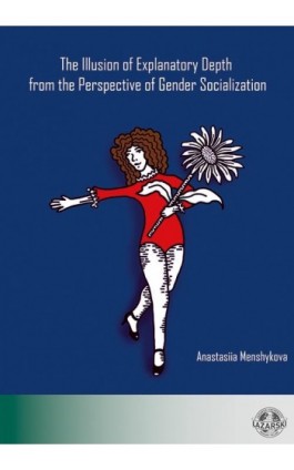 The Illusion of Explanatory Depth from the Perspective of Gender Socialization - Anastasiia Menshykova - Ebook - 978-83-66723-34-4
