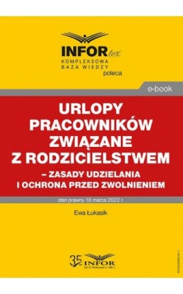 Urlopy pracowników związane z rodzicielstwem – zasady udzielania i ochrona przed zwolnieniem - Ewa Łukasik - Ebook